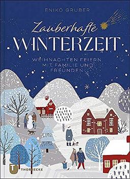 Zauberhafte Winterzeit: Weihnachten feiern mit Familie und Freunden