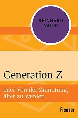 Generation Z: oder Von der Zumutung, älter zu werden