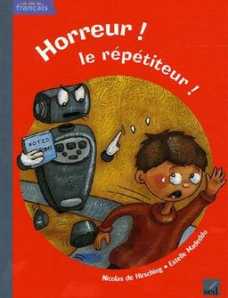 Horreur ! le répétiteur !