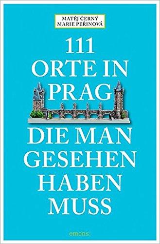 111 Orte in Prag, die man gesehen habe muss