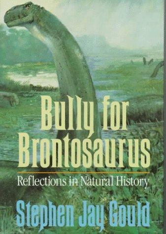 Bully for Brontosaurus: Reflections in Natural History