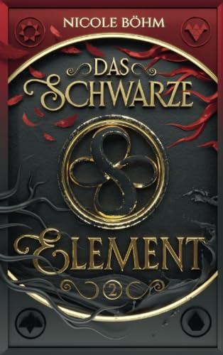 Das schwarze Element - Band 2: Fortsetzung von "Die Chroniken der Seelenwächter"