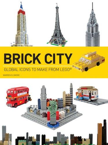 Brick City: Global Icons to Make from Lego (Brick...Lego)