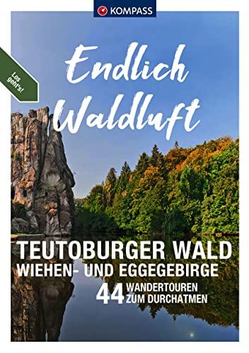 KOMPASS Endlich Waldluft - Teutoburger Wald - Wiehen- & Eggegebirge: 44 Wandertouren zum Durchatmen