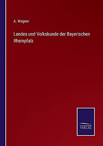 Landes und Volkskunde der Bayerischen Rheinpfalz