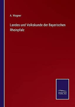 Landes und Volkskunde der Bayerischen Rheinpfalz