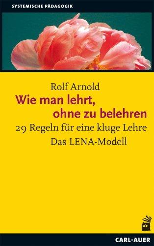 Wie man lehrt, ohne zu belehren: 29 Regeln für eine kluge Lehre