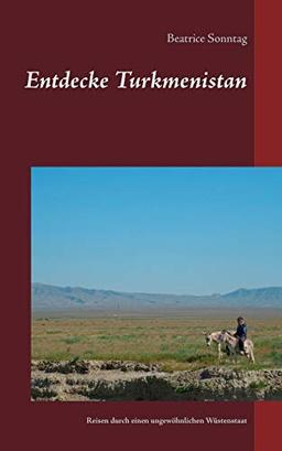 Entdecke Turkmenistan: Reiseführer durch einen ungewöhnlichen Wüstenstaat