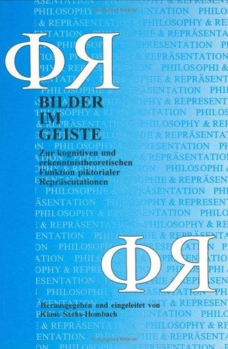 Bilder im Geiste: Zur kognitiven und erkenntnistheoretischen Funktion piktorialer Repräsentationen