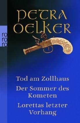 Tod am Zollhaus. Der Sommer des Kometen. Lorettas letzter Vorhang: Drei historische Kriminalromane