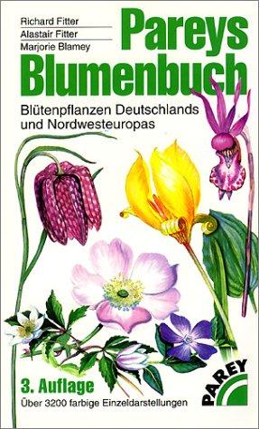 Pareys Blumenbuch: Blütenpflanzen Deutschlands und Nordwesteuropas