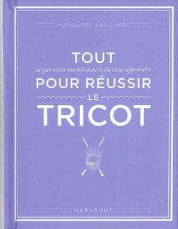 Tout ce que votre mamie aurait dû vous apprendre pour réussir le tricot