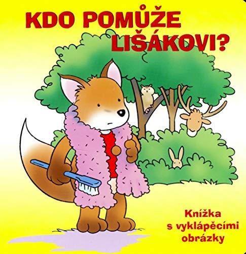 Kdo pomůže lišákovi: Knížka s vyklapšcími obrázky