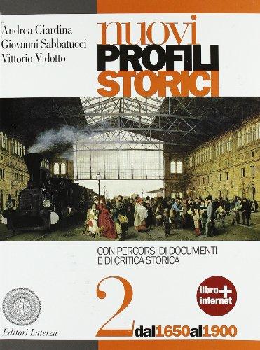 Nuovi profili storici. Per il triennio delle Scuole superiori. Con espansione online. Dal 1650 al 1900 (Vol. 2) (Collezione scolastica)