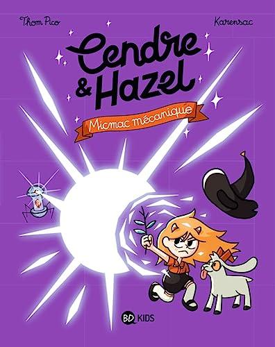 Cendre & Hazel. Vol. 6. Micmac mécanique