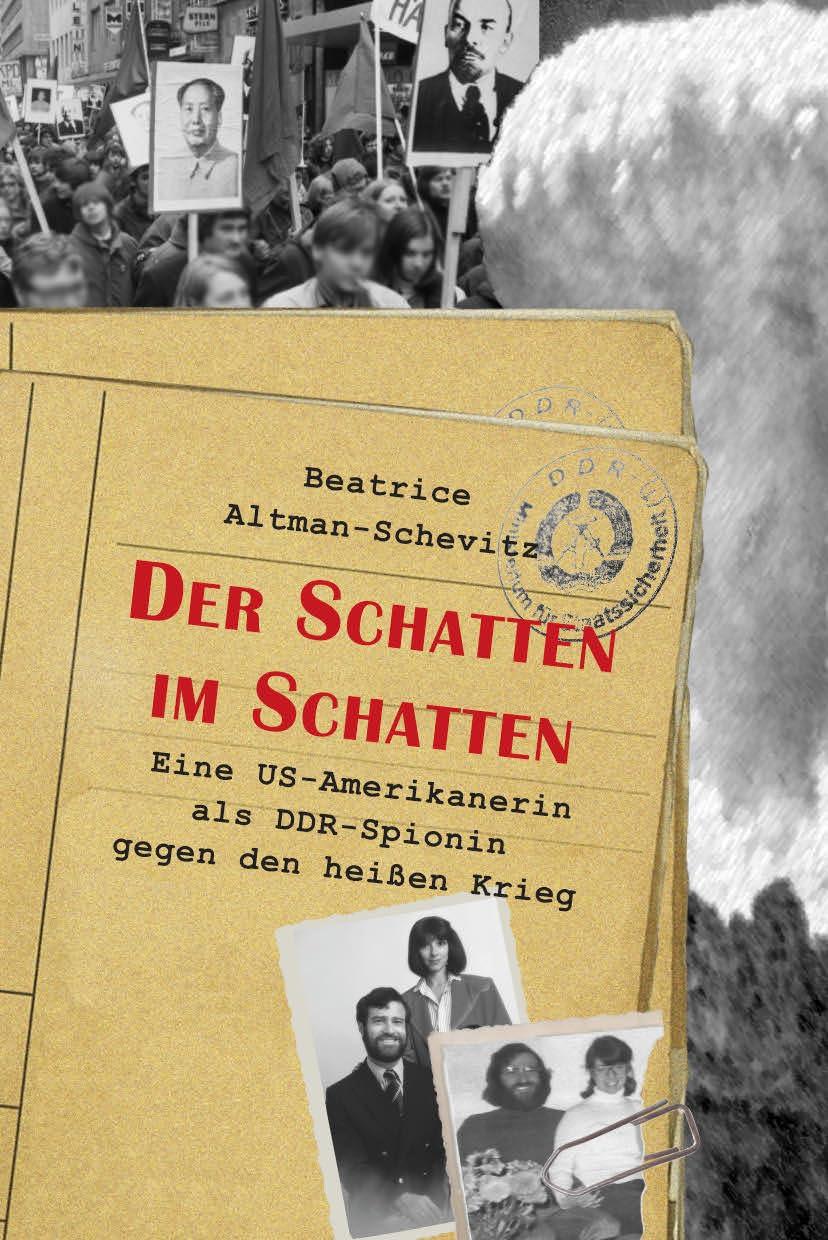 Der Schatten im Schatten: Eine US-Amerikanerin als DDR-Spionin gegen den heißen Krieg