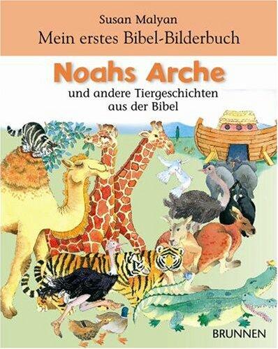 Noahs Arche und andere Tiergeschichten aus der Bibel