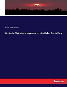 Deutsche Mythologie in gemeinverständlicher Darstellung