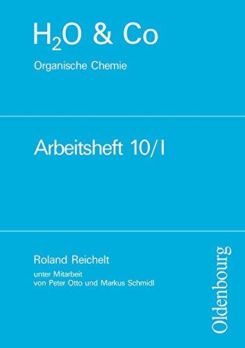 H2O & Co - Aktuelle Ausgabe: Gruppe 10/I - Organische Chemie: Arbeitsheft