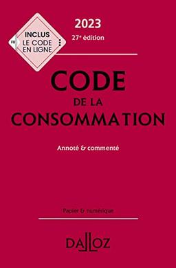 Code de la consommation 2023 27ed - Annoté et commenté: Papier & numérique