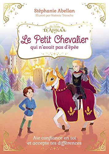 Le petit chevalier qui n'avait pas d'épée : aie confiance en toi et accepte tes différences