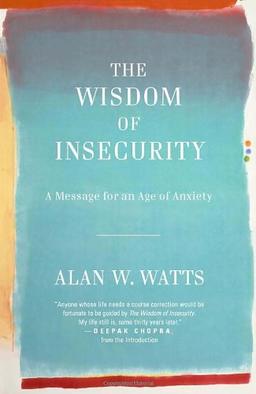 The Wisdom of Insecurity: A Message for an Age of Anxiety (Vintage)