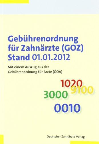 Gebührenordnung für Zahnärzte (GOZ) Stand 01.01.2012: Mit einem Auszug aus der Gebührenordnung für Ärzte (GOÄ)  Stand 01.01.2012