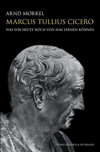 Marcus Tullius Cicero: Was wir heute noch von ihm lernen können