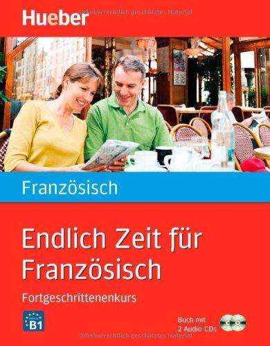 Endlich Zeit für Französisch Fortgeschrittenenkurs: Buch mit 2 Audio-CDs