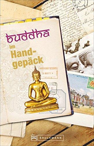 Reisenotizbuch Buddha im Handgepäck: Ein inspirierendes Reisetagebuch für eine Reise in die Welt und zu sich selbst. Mit praktischen Checklisten, Maßtabellen und den wichtigsten Telefonnummern.