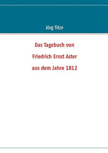 Das Tagebuch von Friedrich Ernst Aster aus dem Jahre 1812