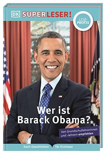 SUPERLESER! Wer ist Barack Obama?: Sach-Geschichten für Erstleser, Lesestufe Leseprofis. Für Kinder ab der 2./3. Klasse