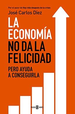 La economía no da la felicidad: Pero ayuda a conseguirla (OBRAS DIVERSAS, Band 1032)