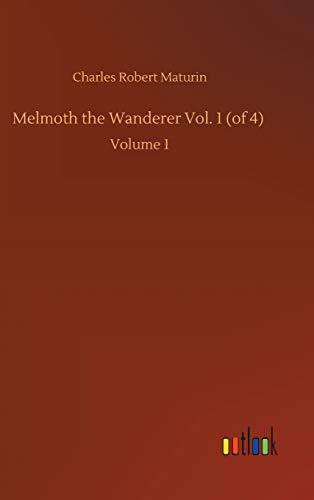 Melmoth the Wanderer Vol. 1 (of 4): Volume 1