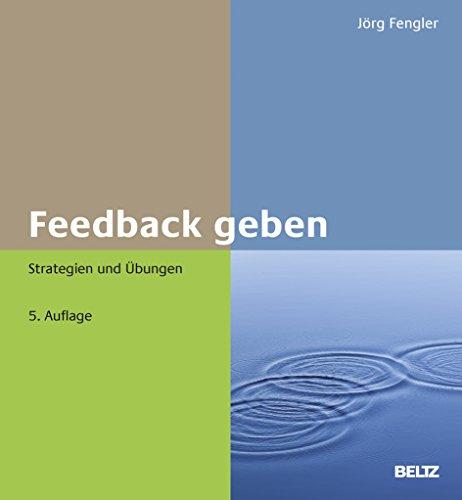 Feedback geben: Strategien und Übungen (Beltz Weiterbildung)