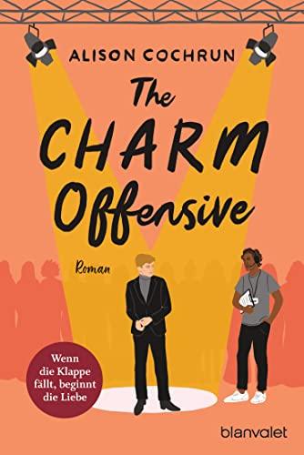 The Charm Offensive - Wenn die Klappe fällt, beginnt die Liebe: Roman