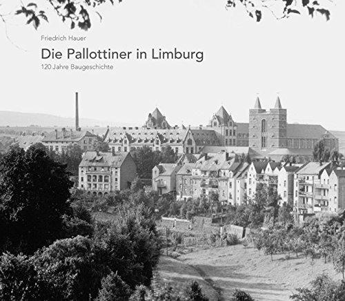 Die Pallottiner in Limburg - 120 Jahre Baugeschichte