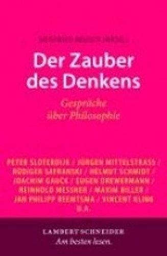 Der Zauber des Denkens: Gespräche über Philosophie