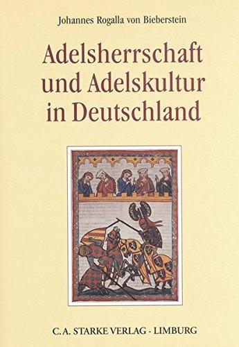 Adelsherrschaft und Adelskultur in Deutschland (Aus dem Deutschen Adelsarchiv)