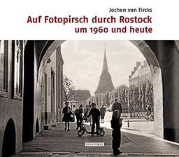 Auf Fotopirsch durch Rostock: um 1960 und heute