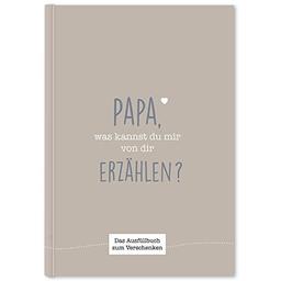 Papa, was kannst du mir von dir erzählen?: Das Ausfüllbuch zum Verschenken (graubraun)