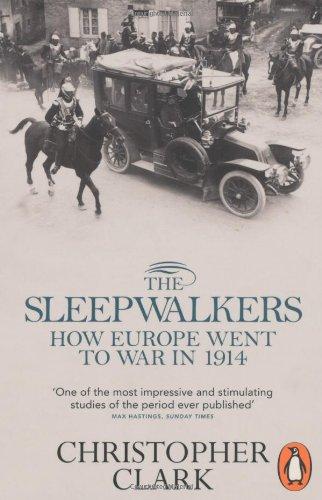 The Sleepwalkers: How Europe Went to War in 1914