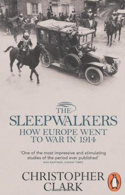 The Sleepwalkers: How Europe Went to War in 1914