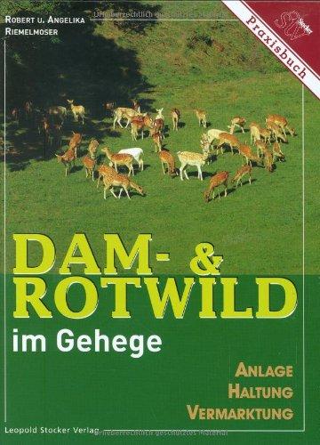 Dam- & Rotwild im Gehege: Anlage, Haltung, Vermarktung