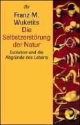 Die Selbstzerstörung der Natur