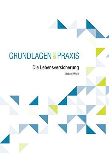 Die Lebensversicherung: Grundlagen und Praxis