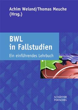 BWL in Fallstudien: Ein einführendes Lehrbuch