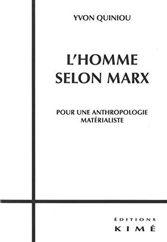 L'homme selon Marx : pour une anthropologie matérialiste