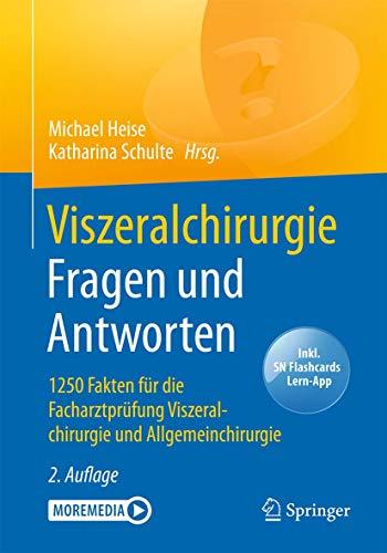 Viszeralchirurgie Fragen und Antworten: 1250 Fakten für die Facharztprüfung Viszeralchirurgie und Allgemeinchirurgie