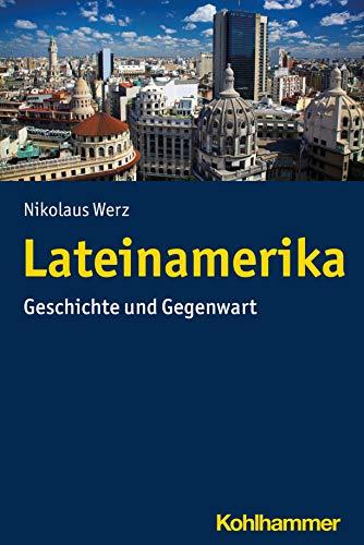 Lateinamerika: Geschichte und Gegenwart (Ländergeschichten)